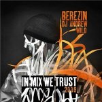 Berezin и Dj Andrw WiLD - In mix we Trust