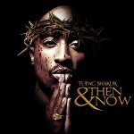 2Pac - Then And Now