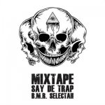 Say De Trap и B.M.R. Selectah - Mixtape