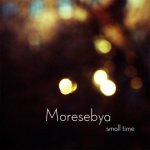 Moresebya - Small Time