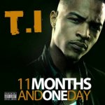 T.I. - 11 Months and One Day (iTunes Version)