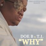 Doe B, T.I. - Why