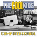 The Cool Kids - Computer School
