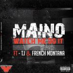 Maino, T.I., French Montana - Watch Me Do It