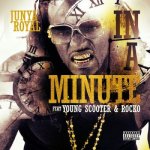Junya Royal – In A Minute (Feat. Young Scooter & Rocko)