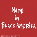 Common, Ab-Soul - Made In Black America