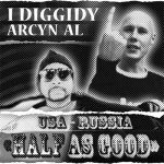 I Diggidy, Arcyn Al - Half As Good