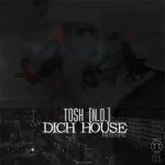 Tosh - Dich House