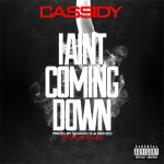 Cassidy - I Ain't Coming Down