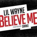 Lil Wayne, Drake - Believe Me
