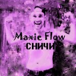 Maxie Flow - Сничи