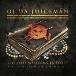 OJ Da Juiceman - The Otis Williams Jr Story