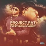 Project Pat - Mista Don’t Play 2: Everythang’s Money