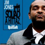 Jim Jones, Red Cafe - Squad A Hittaz