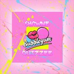 SHOWME, QUIZZEE - Bubble Gum
