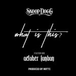 Snoop Dogg, October London - What Is This