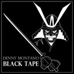 Denny Montano - Black Tape