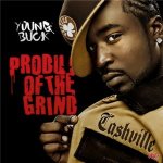 Young Buck - Product Of The Grind