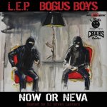 L.E.P. Bogus Boys - Now Or Neva