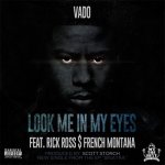 Vado, Rick Ross, French Montana - Look Me In My Eyes