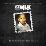 DJ MLK - GoodNight Don't Exist In ATL 3
