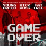 Young Breed – Game Over (Feat. Rick Ross & Fat Trel)