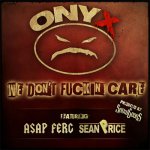 Onyx, A$AP Ferg, Sean Price - We Don't Fucking Care