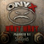 Onyx - Whut Whut