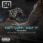 50 Cent, Yo Gotty - Don't Worry 'Bout It