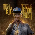 Rich The Kid – Feels Good 2 Be Rich