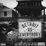 Eminem, Royce Da 5’9″, Big Sean, Danny Brown, Dej Loaf, Trick Trick - Detroit Vs. Everybody