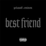 Yelawolf, Eminem - Best Friend