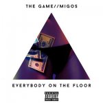 The Game, Migos - Everybody On The Floor