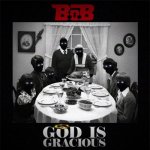 B.o.B. - God Is Gracious