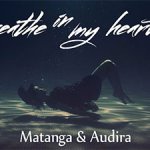 Витя Matanga, Audira - Breathe In My Heart