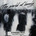 Soundwey Prod. - The World Of Lonely