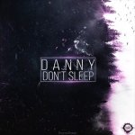 Danny - Don't Sleep