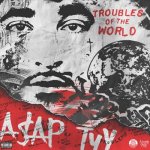 A$AP TyY - Troubles Of The World